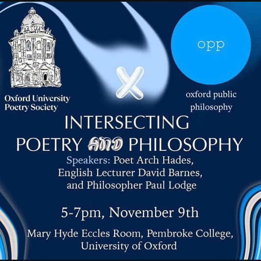 OXFORD UNIVERSITY TALK WITH ARCH HADES: INTERSECTING POETRY AND PHILOSOPHY